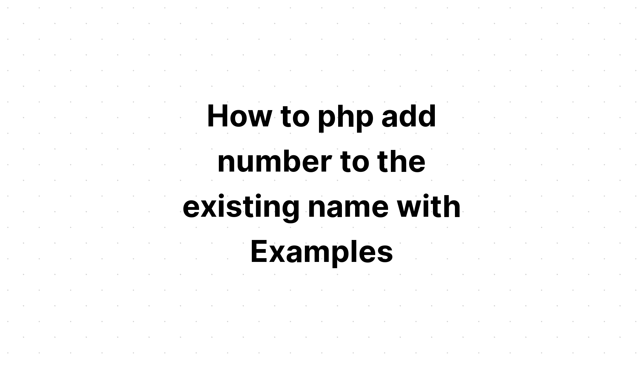 Cách php thêm số vào tên hiện có với Ví dụ